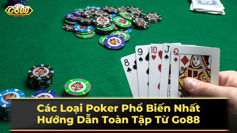Các Loại Poker Phổ Biến Nhất: Hướng Dẫn Toàn Tập Từ Go88 2 Lựa chọn biến thể Poker phù hợp