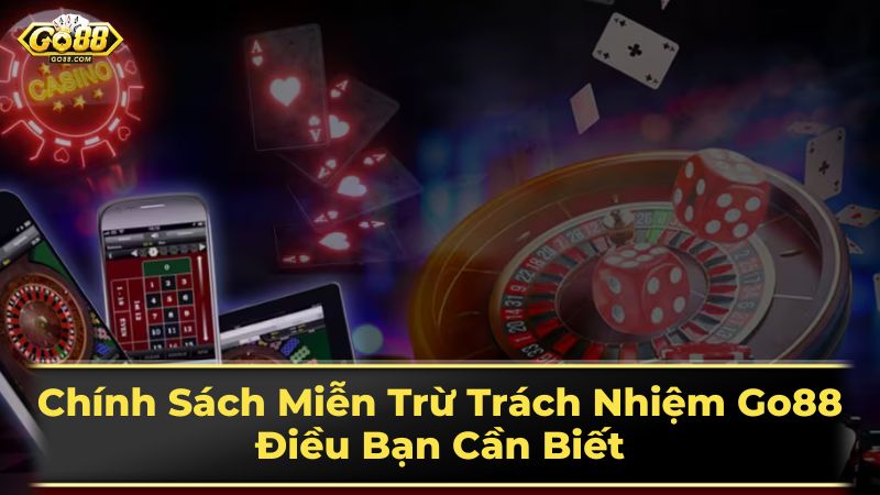 Chính Sách Miễn Trừ Trách Nhiệm Go88: Điều Bạn Cần Biết 1 Các lĩnh vực miễn trừ trách nhiệm chính