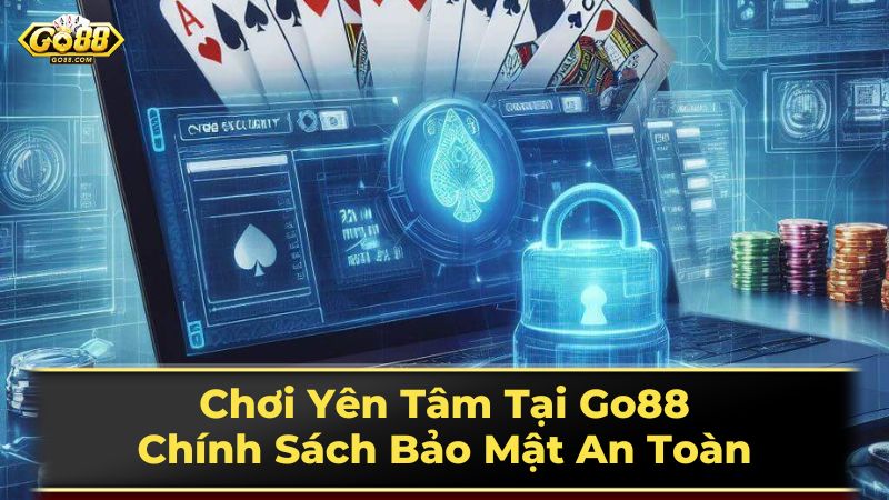Chơi Yên Tâm Tại Go88: Chính Sách Bảo Mật An Toàn 1 Thu thập thông tin